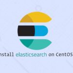 Cài đặt Elasticsearch trên CentOS 7