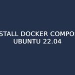 Cài đặt và sử dụng Docker Compose Ubuntu 22.04